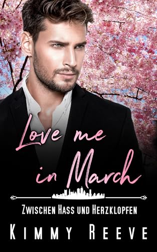 Love me in March: Zwischen Hass und Herzklopfen! (German Edition)