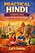 PRACTICAL HINDI: A Beginner...