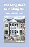 The Long Road to Finding Me by Lily    Lane