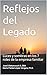 Reflejos del Legado: Luces y sombras en los 7 roles de la empresa familiar (Spanish Edition)