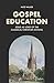 Gospel Education by Nate Walker