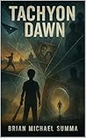 Tachyon Dawn by Brian Michael Summa