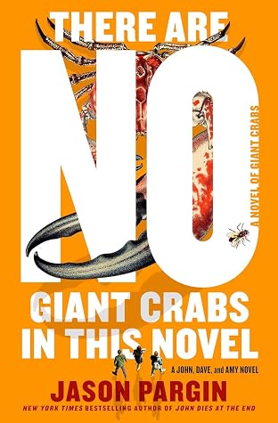 There Are No Giant Crabs in This Novel: A Novel of Giant Crabs (John Dies at the End, #5)