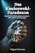 Das Kindeswohl-Paradoxon: S...