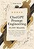 ChatGPT Prompt Engineering: $5,000+ Monthly: How to Speak to Artificial Intelligence to Make More Money Online, Improve Productivity & Creativity, Create Content, Automate and Generate Passive Income