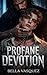 PROFANE DEVOTION by Bella Vasquez
