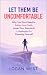 LET THEM BE UNCOMFORTABLE: ...