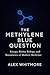 THE METHYLENE BLUE QUESTION by Alex Whitmore
