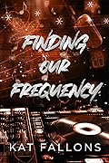 Finding Our Frequency