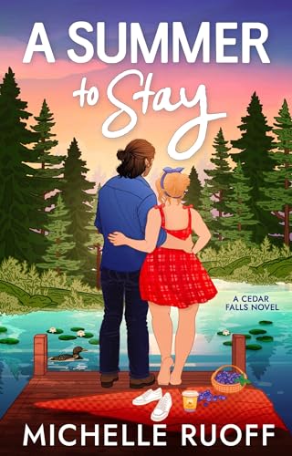 A Summer to Stay: A small-town, second-chance romance (Cedar Falls Book 1)