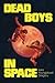Dead Boys in Space by Sara Youngblood Gregory