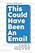 This Could Have Been An Email: A Guide to Communicating Change At Work