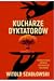 Kucharze Dyktatorów by Witold Szabłowski