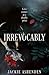 Irrevocably: A brand-new spicy dark mafia romance for 2026!