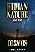 HUMAN NATURE and the COSMOS