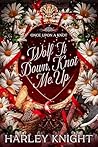 Wolf It Down, Knot Me Up by Harley Knight
