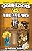 Goldilocks vs. The Three Be...