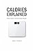 Calories explained : What r...
