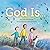 God Is . . .
