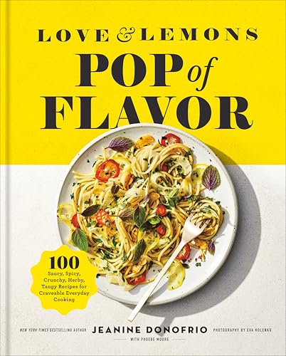 Love and Lemons Pop of Flavor: 100 Saucy, Spicy, Crunchy, Herby, Tangy Recipes for Craveable Everyday Cooking (Hardcover)