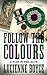 Follow the Colours: A play ...