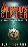 The Ancestor's Cipher: A Gripping Historical Conspiracy Mystery Fiction Thriller (A June Sawyer Thriller Book 2)