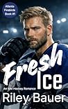 Book cover for Fresh Ice: An MM Hockey, Friends to Lovers Romance (Atlanta Firebirds Book 1)