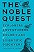 The Noble Quest: Explorers and Adventurers in a Golden Age of Scientific Discovery