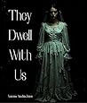 They Dwell With Us