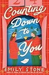 Counting Down To You by Emily      Stone
