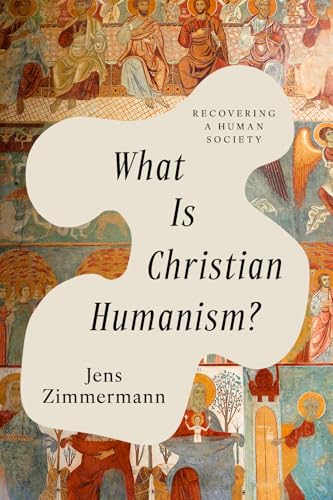 What Is Christian Humanism?: Recovering a Human Society (Paperback)