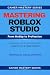 MASTERING ROBLOX STUDIO: Bu...