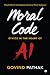 MORAL CODE: ETHICS IN THE H...