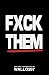 Fxck Them