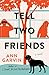 Tell Two Friends by Ann Garvin