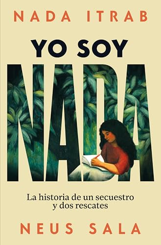 Portada de Yo soy Nada: La historia de un secuestro y dos rescates, de Nada Itrab