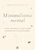 Minimalismo mental by Magda Kinsley