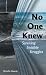 No One Knew: Surviving Invi...