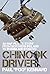 Chinook Driver: An RAF Pilot’s Story from Northern Ireland to Bosnia and Kosovo