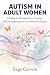 Autism in Adult Women: A Gu...