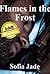 Flames in the Frost