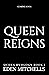 Queen Reigns