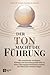 Der Ton macht die Führung: Wie emotionale Intelligenz, Klarheit und Entschlossenheit dich zu einer Führungspersönlichkeit machen, der Menschen wirklich folgen (German Edition)