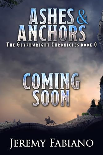 Ashes & Anchors: The Glyphwright Chronicles Prequel (Kindle Edition)