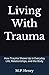Living With Trauma: How Tra...