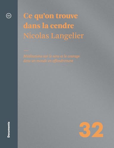Ce qu'on trouve dans la cendre: Méditations sur le sens et le courage dans un monde en effondrement (Paperback)