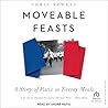 Moveable Feasts: A Story of Paris in Twenty Meals