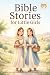 Bible Stories for Little Gi...