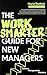 The Work Smarter Guide for New Managers by Maria Morozova-Duthoit