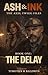 ASH & INK: The Delay (The Axel Twigg Files Book 1)
